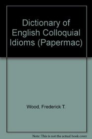 Dictionary of English Colloquial Idioms (Papermac)
