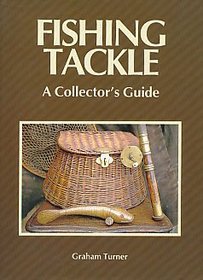 Fishing Tackle: A Collector's Guide