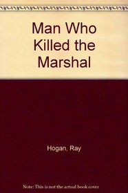 Man Who Killed the Marshal