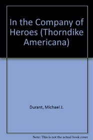 In the Company of Heroes (Thorndike Press Large Print Americana Series)
