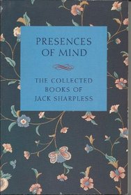 Presences of Mind: The Collected Books of Jack Sharpless