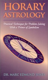 Horary Astrology: Practical Techniques for Problem Solving