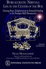 Bureaucratic Nirvana: Life in the Center of the Box: Gaining Peace, Enlightenment and Potential Funding in the Pentagon R&D Bureaucracy