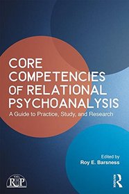 Core Competencies of Relational Psychoanalysis: A Guide to Practice, Study and Research (Relational Perspectives Book Series)