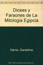 Dioses y Faraones de La Mitologia Egipcia (Spanish Edition)