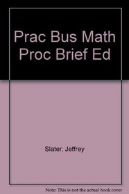 Prac Bus Math Proc Brief Ed