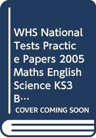 WHS National Tests Practice Papers 2005 Maths English Science KS3 Bk2 (WH Smith National Test Practice Papers)