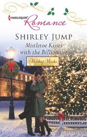 Mistletoe Kisses with the Billionaire (Holiday Miracles) (Harlequin Romance, No 4353)