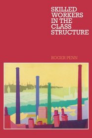 Skilled Workers in the Class Structure