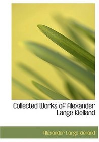 Collected Works of Alexander Lange Kielland (Large Print Edition)