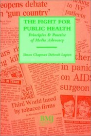 Fight For Public Health: Principles & Practice of Media Advocacy