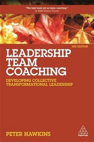 Leadership Team Coaching: Developing Collective Transformational Leadership