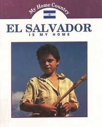 El Salvador Is My Home (My Home Country)