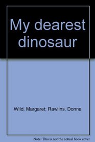 My dearest dinosaur