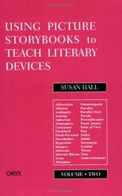 Using Picture Storybooks to Teach Literary Devices : Recommended Books for Children and Young Adults (Volume Two)
