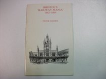 Bristol's Railway Mania, 1862-64