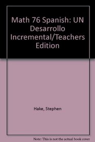 Math 76 Spanish: UN Desarrollo Incremental/Teachers Edition