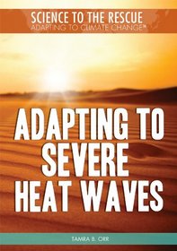 Adapting to Severe Heat Waves (Science to the Rescue: Adapting to Climate Change)