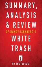 Summary, Analysis & Review of Nancy Isenberg's White Trash by Instaread