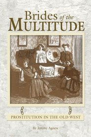 Brides of the Multitude - Prostitution in the Old West