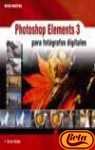 Photoshop Elements 3 / The Photoshop Elements 3 Book: Para Fotografos Digitales / For Digital Photographers