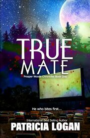 True Mate (Prosper Woods Chronicles, Bk 1)