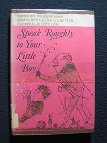 Speak Roughly to Your Little Boy; A Collection of Parodies and Burlesques, Together With the Original Poems, Chosen and Annotated for Young People.