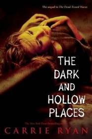 The Dark and Hollow Places (Forest of Hands and Teeth, Bk 3)