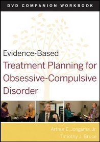 Evidence-Based Treatment Planning for Obsessive-Compulsive Disorder, DVD Companion Workbook (Evidence-Based Psychotherapy Treatment Planning Video Series)