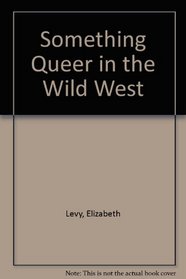 Something Queer in the Wild West