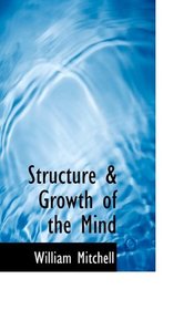 Structure & Growth of the Mind