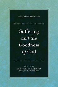 Suffering and the Goodness of God (Theology in Community)