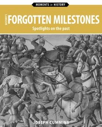 History's Forgotten Milestones: Spotlights on the Past (Moments in History)