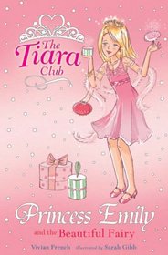 Princess Emily and the Beautiful Fairy (Tiara Club)