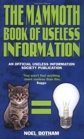 The Mammoth Book of Useless Information: An Official Useless Information Society Publication