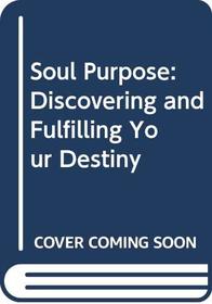 Soul Purpose: Discovering and Fulfilling Your Destiny (Harper Audio Cassette)