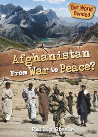 Afghanistan from War to Peace (Our World Divided)