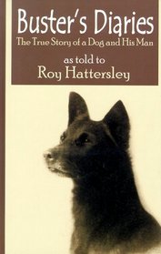 Buster's Diaries: A True Story of a Dog and His Man As Told to Roy Hattersley (Thorndike Press Large Print Basic Series)