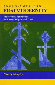 Anglo-American Postmodernity: Philosophical Perspective on Science, Religion, and Ethics