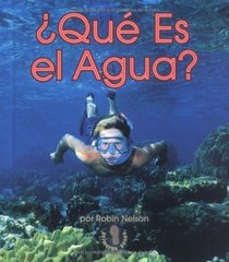 Que Es El Agua? (Mi Primer Pasa Al Mundo Real / First Step Nonfiction) (Spanish Edition)