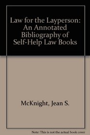 Law for the Layperson: An Annotated Bibliography of Self-Help Law Books