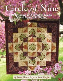 Circle of Nine: 24 Stunning and Creative Quilts: One Unique Quilt Setting