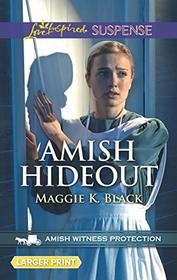 Amish Hideout (Amish Witness Protection, Bk 1) (Love Inspired Suspense, No 723) (Larger Print)