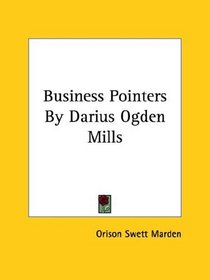 Business Pointers by Darius Ogden Mills