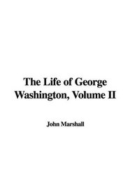 The Life of George Washington, Volume II