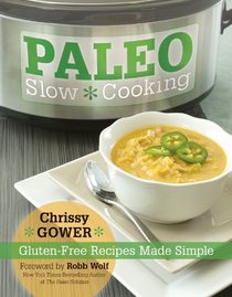 Paleo Slow Cooking: Gluten-Free Recipes Made Simple