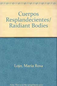 Cuerpos Resplandecientes/ Raidiant Bodies