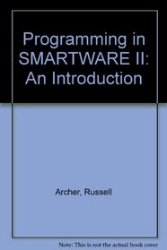 Programming Smartware II: A Guide to Learning Programming Through the Powerful Smartware II Programming Language