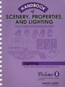 Handbook of Scenery, Properties, and Lighting, Volume II: Lighting (2nd Edition)