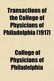 Transactions of the College of Physicians of Philadelphia (1917)